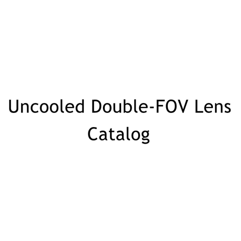 LWIR Uncooled Double-FOV Lens Catalog